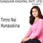 Timro Nai Hunasakina