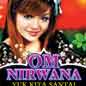 Om Nirwana - Yuk Kita Santai