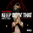 Keep Doin That (Rich B****) Feat. R Kelly