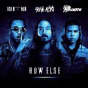 How Else Feat. Rich The Kid & Ilovemakonnen