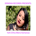 Yahi Chha Mero Kamanaa