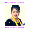 Yastai Raichha Maya Prem