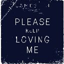 Please Keep Loving Me