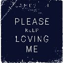 Please Keep Loving Me