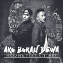 Aku Bukan Dewa Feat. Altimet