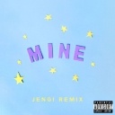 Mine (Jengi Remix)