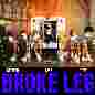 Broke Leg