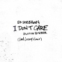 I Don't Care (Loud Luxury Remix)