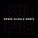 Tequila (Robin Schulz Remix)