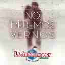 No Debemos Vernos