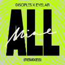 All Mine (Disciples Remix) (Edit)