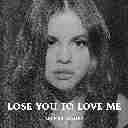Lose You To Love Me