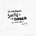 South Of The Border Feat. Camila Cabello (Acoustic)