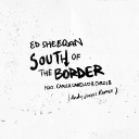 South Of The Border Feat. Camila Cabello & Cardi B (Andy Jarvis Remix)