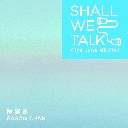 Shall We Talk (Tre Lune MMXIX)