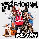 Ur So FxxkInG cOoL (Blackbear Remix)