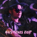 Make Things Right (Chorus)