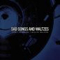 Sad Songs And Waltzes