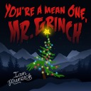 You're A Mean One, Mr. Grinch