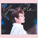 You & Me (Theme Song Of TV Drama The Parents League) You & Me (反起跑线联盟主题曲)