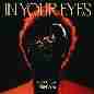 In Your Eyes - The Weeknd