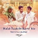 Kaisi Baatein Karte Ho