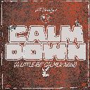 Calm Down (A Little Bit Calmer Now)