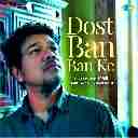 Dost Ban Ban Ke