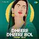 Dheere Dheere Bol (Trap Mix)