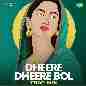 Dheere Dheere Bol (Trap Mix)
