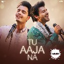 Tu Aaja Na