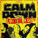 Calm Down (A Little Bit Louder Now)