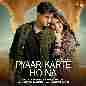Pyaar Karte Ho Na
