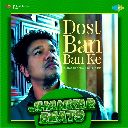 Dost Ban Ban Ke - Jhankar Beats
