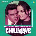 Aaj Mausam Bada Beimaan Hai - Chillwave