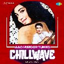 Aao Huzoor Tumko - Chillwave