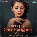 Mere Piya Gaye Rangoon Reprise
