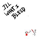 ILL WHAT I BLEED (Chorus)