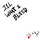 ILL WHAT I BLEED