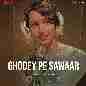 Ghodey Pe Sawaar (From Qala)