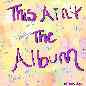 This Ain't The Album