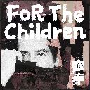 For The Children
