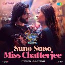 Suno Suno Miss Chatterjee
