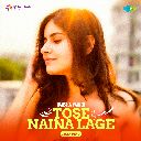 Tose Naina Lage - Trending