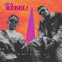 I'm a Rebel!
