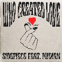 Who Created Love Feat. Midian