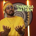 Thangga Ratham (Chorus)