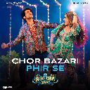 Chor Bazari Phir Se (From Bhool Chuk Maaf)