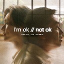 I'm OK // Not OK (Headphones Version)