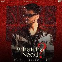 Whatcha Need?